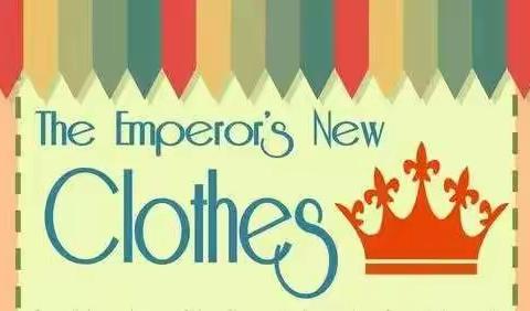 演绎经典  展现自我             ---《The Emperor’s New Clothes(皇帝的新装)》英语情景剧表演