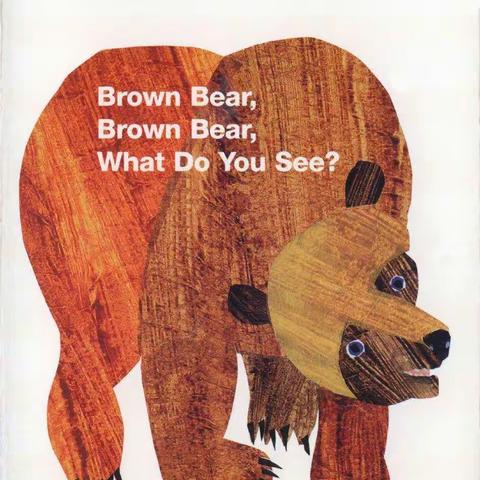 Brown bear, Brown bear, what do you see?